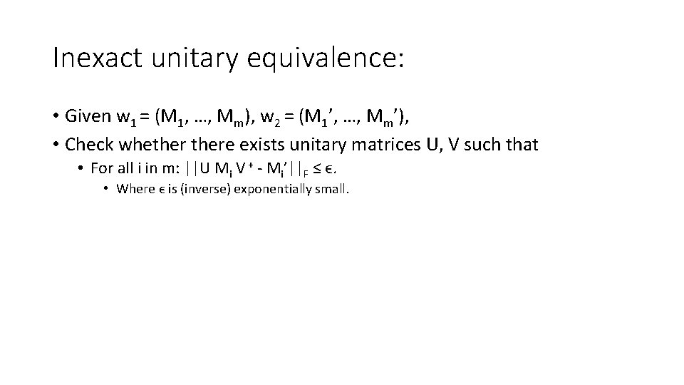 Inexact unitary equivalence: • Given w 1 = (M 1, …, Mm), w 2
