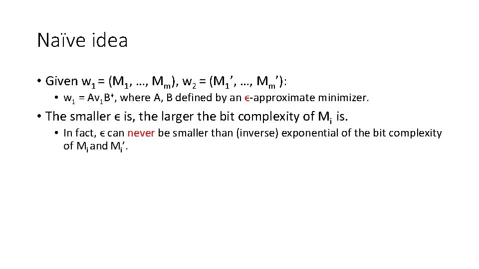 Naïve idea • Given w 1 = (M 1, …, Mm), w 2 =
