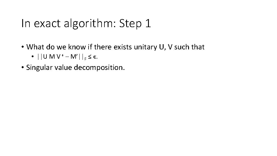 In exact algorithm: Step 1 • What do we know if there exists unitary