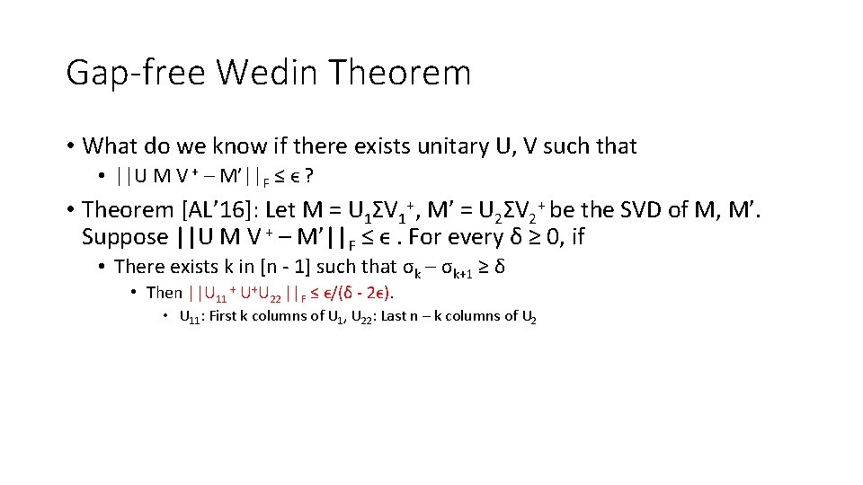 Gap-free Wedin Theorem • What do we know if there exists unitary U, V