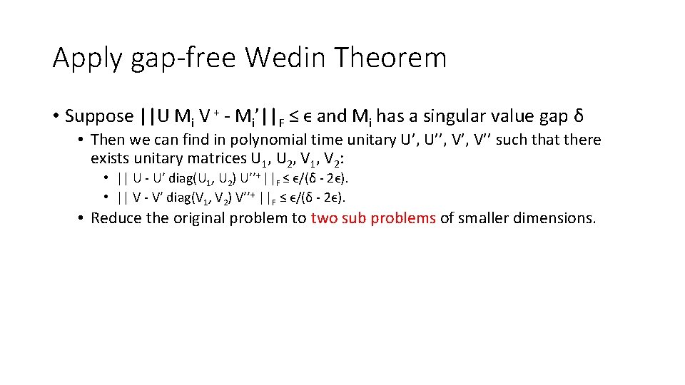 Apply gap-free Wedin Theorem • Suppose ||U Mi V + - Mi’||F ≤ ϵ