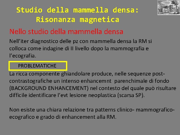 Studio della mammella densa: Risonanza magnetica Nello studio della mammella densa Nell’iter diagnostico delle