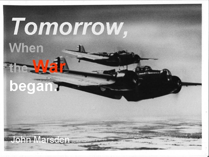 Tomorrow, When the War began. John Marsden. 