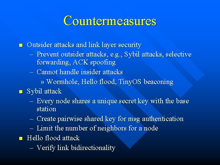 Countermeasures n n n Outsider attacks and link layer security – Prevent outsider attacks,