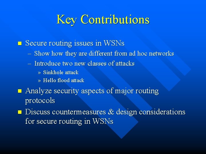 Key Contributions n Secure routing issues in WSNs – Show they are different from