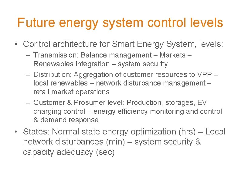 Future energy system control levels • Control architecture for Smart Energy System, levels: –