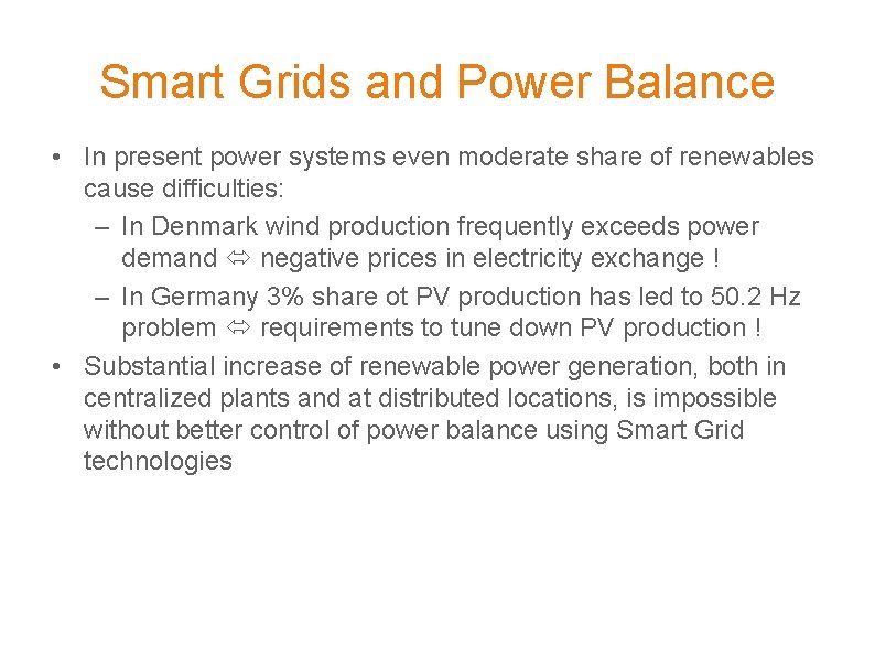 Smart Grids and Power Balance • In present power systems even moderate share of