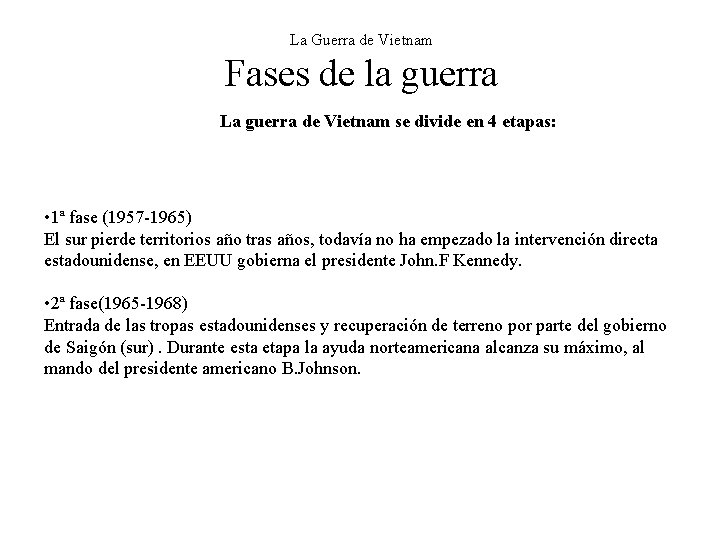 La Guerra de Vietnam Fases de la guerra La guerra de Vietnam se divide