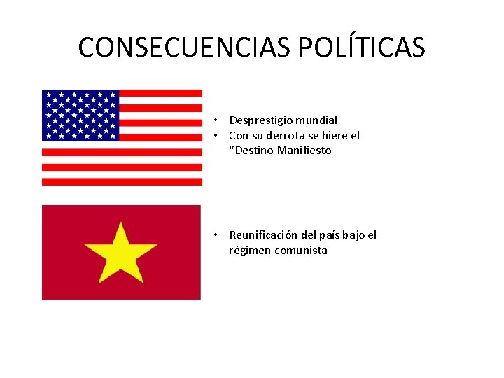 CONSECUENCIAS POLÍTICAS • Desprestigio mundial • Con su derrota se hiere el “Destino Manifiesto