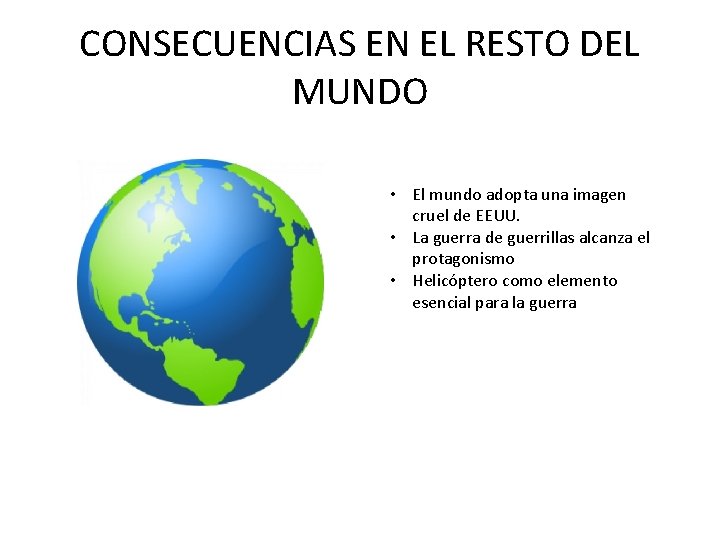 CONSECUENCIAS EN EL RESTO DEL MUNDO • El mundo adopta una imagen cruel de