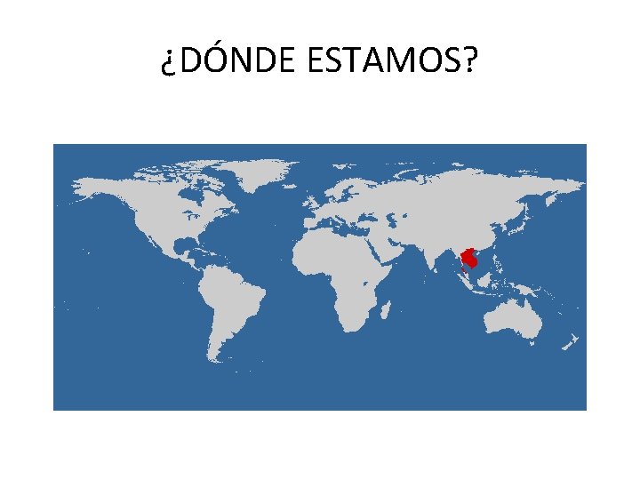 ¿DÓNDE ESTAMOS? 