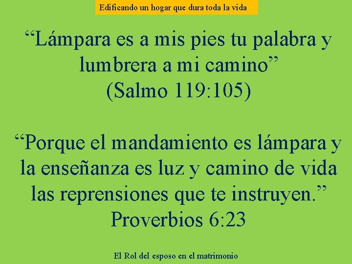 Edificando un hogar que dura toda la vida “Lámpara es a mis pies tu Edificando un hogar que dura toda la vida “Lámpara es a mis pies tu