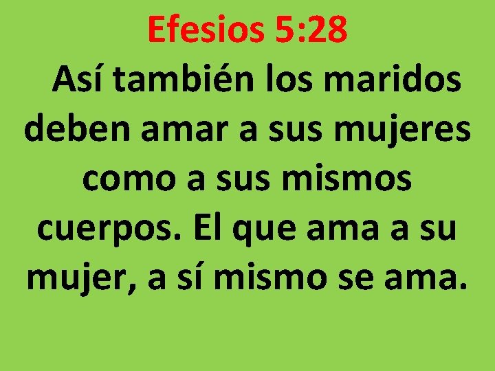 Efesios 5: 28 Así también los maridos deben amar a sus mujeres como a Efesios 5: 28 Así también los maridos deben amar a sus mujeres como a