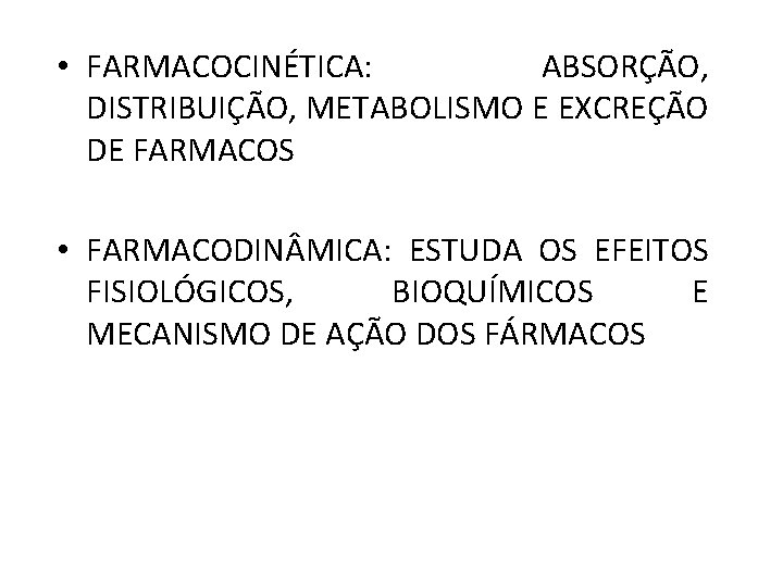  • FARMACOCINÉTICA: ABSORÇÃO, DISTRIBUIÇÃO, METABOLISMO E EXCREÇÃO DE FARMACOS • FARMACODIN MICA: ESTUDA