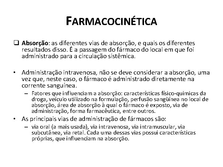 FARMACOCINÉTICA q Absorção: as diferentes vias de absorção, e quais os diferentes resultados disso.