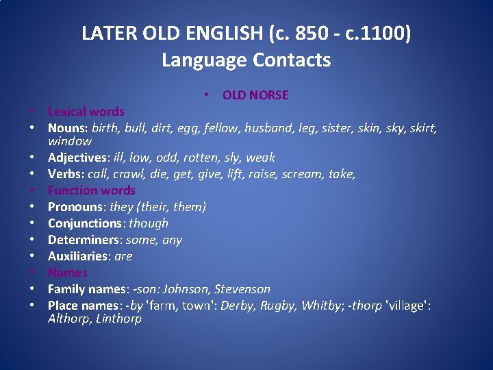 LATER OLD ENGLISH (c. 850 - c. 1100) Language Contacts • OLD NORSE •
