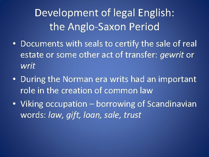 Development of legal English: the Anglo-Saxon Period • Documents with seals to certify the