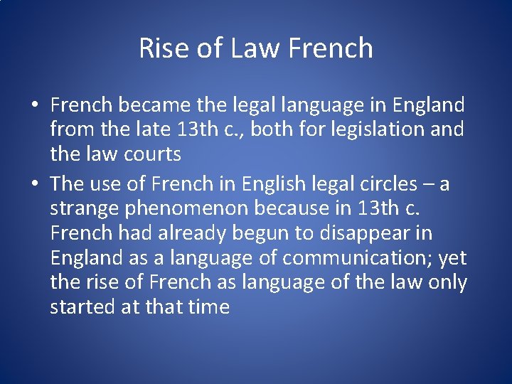 Rise of Law French • French became the legal language in England from the