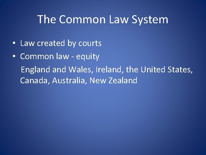 The Common Law System • Law created by courts • Common law - equity