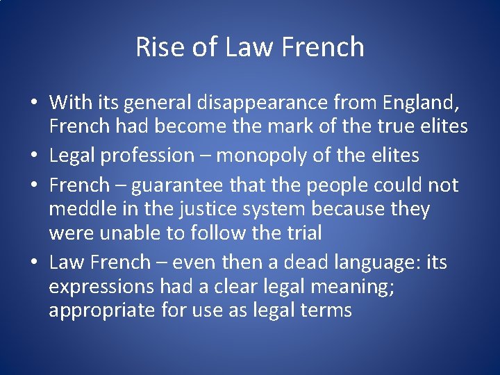 Rise of Law French • With its general disappearance from England, French had become