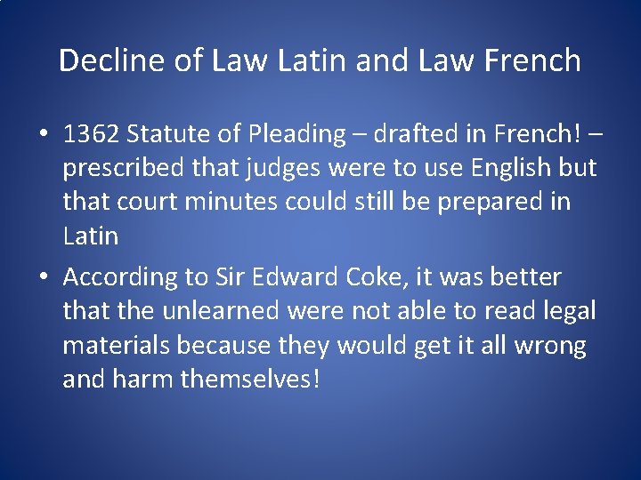 Decline of Law Latin and Law French • 1362 Statute of Pleading – drafted