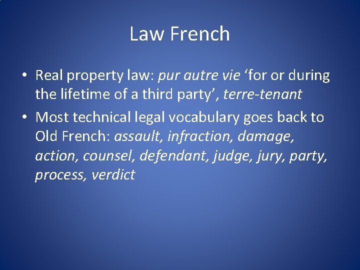 Law French • Real property law: pur autre vie ‘for or during the lifetime