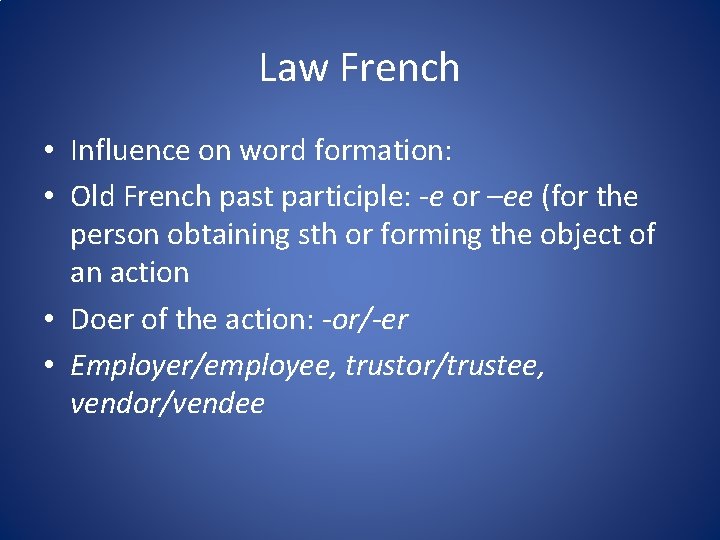 Law French • Influence on word formation: • Old French past participle: -e or
