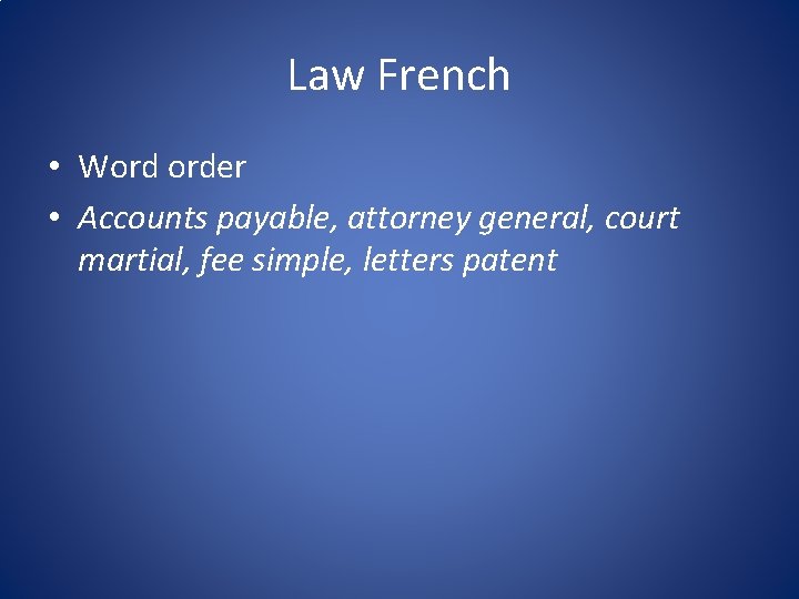 Law French • Word order • Accounts payable, attorney general, court martial, fee simple,