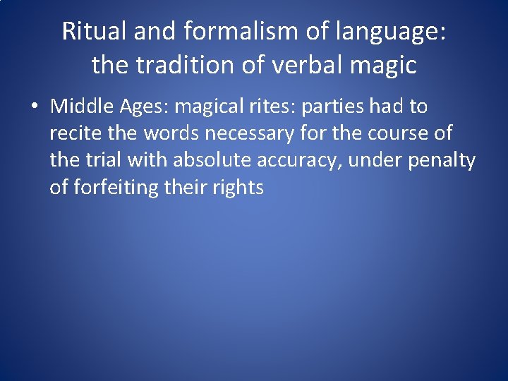 Ritual and formalism of language: the tradition of verbal magic • Middle Ages: magical