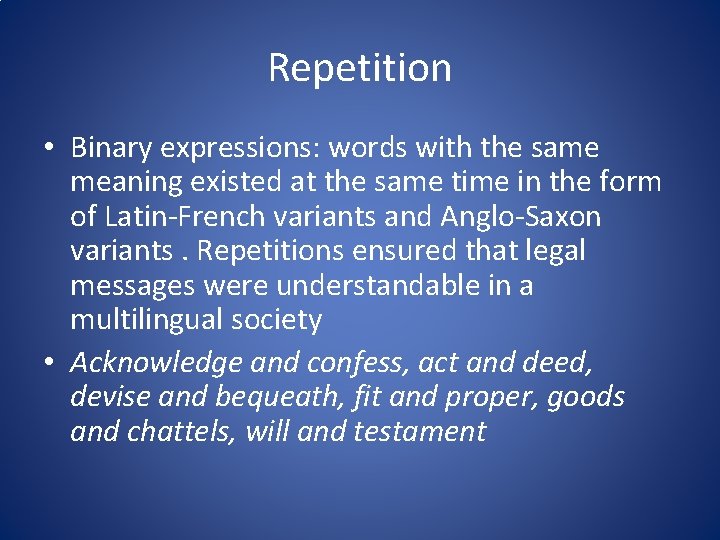 Repetition • Binary expressions: words with the same meaning existed at the same time
