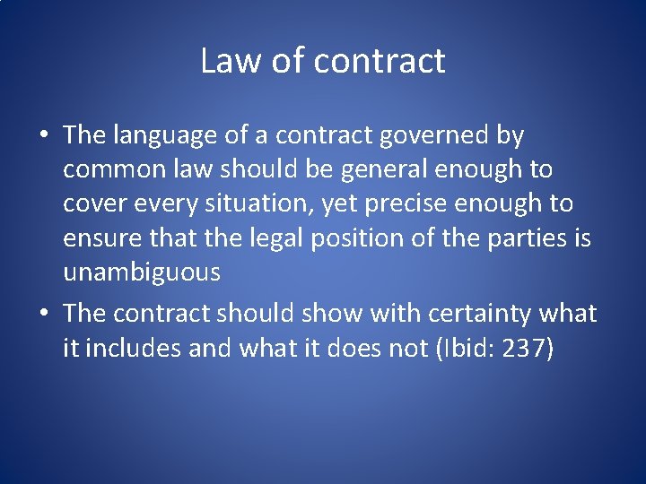 Law of contract • The language of a contract governed by common law should