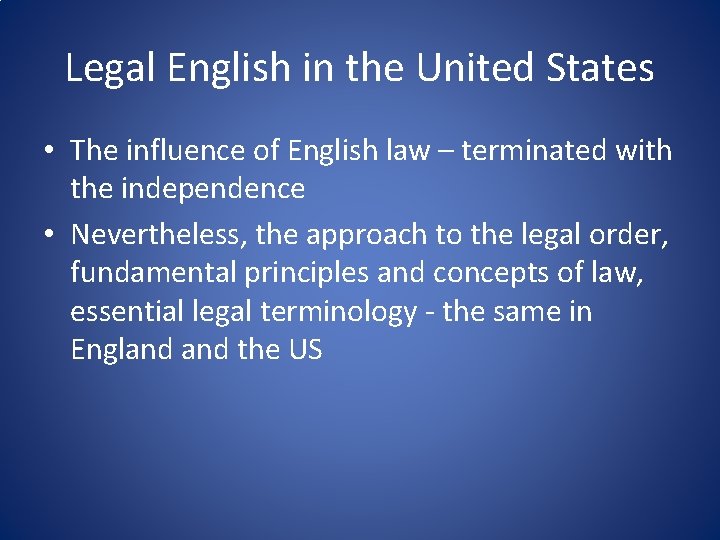 Legal English in the United States • The influence of English law – terminated
