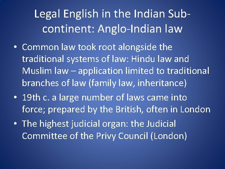 Legal English in the Indian Subcontinent: Anglo-Indian law • Common law took root alongside
