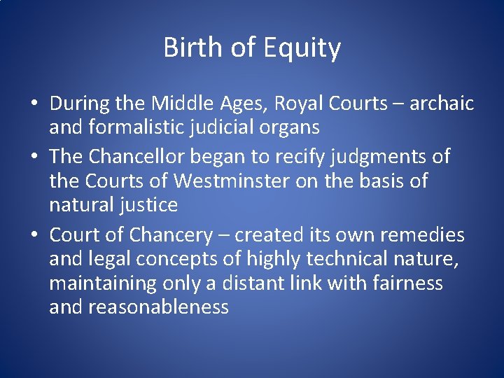 Birth of Equity • During the Middle Ages, Royal Courts – archaic and formalistic