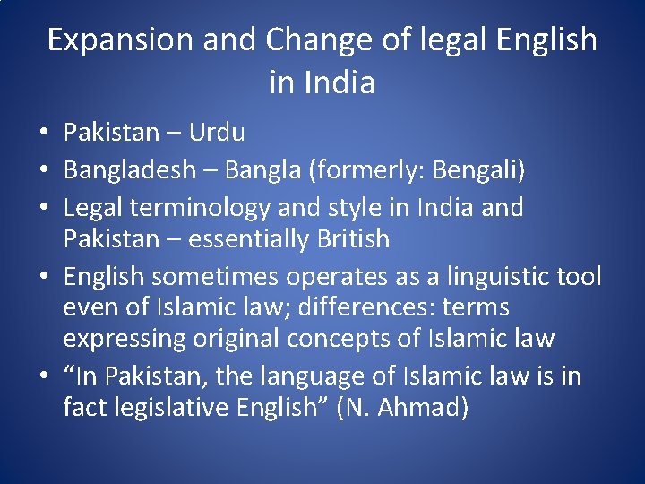Expansion and Change of legal English in India • Pakistan – Urdu • Bangladesh