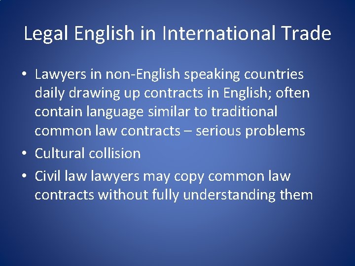Legal English in International Trade • Lawyers in non-English speaking countries daily drawing up