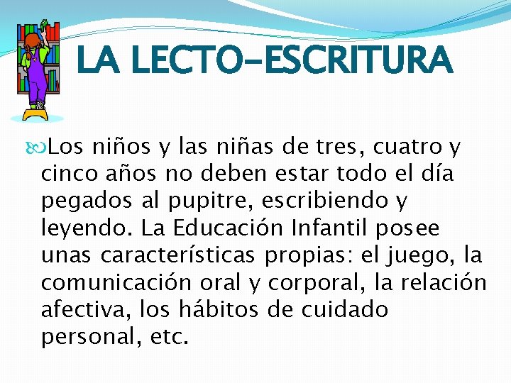 LA LECTO-ESCRITURA Los niños y las niñas de tres, cuatro y cinco años no