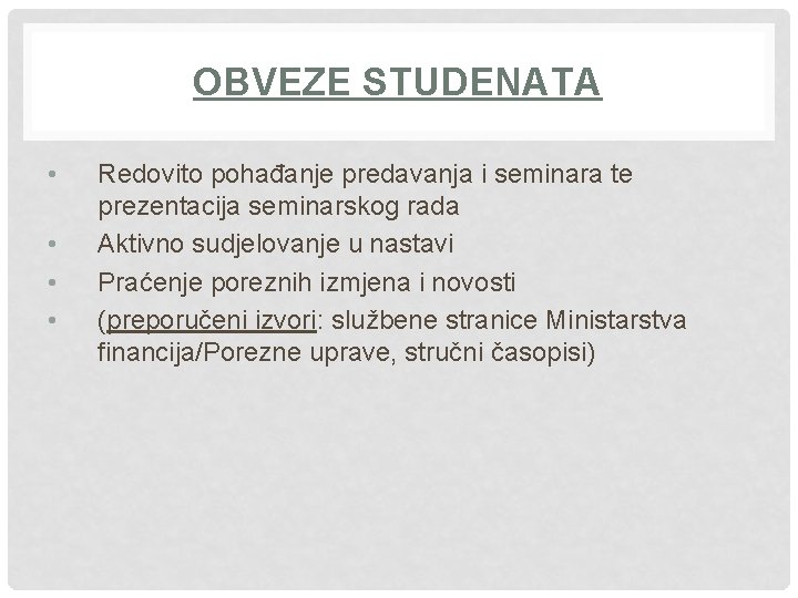 OBVEZE STUDENATA • • Redovito pohađanje predavanja i seminara te prezentacija seminarskog rada Aktivno