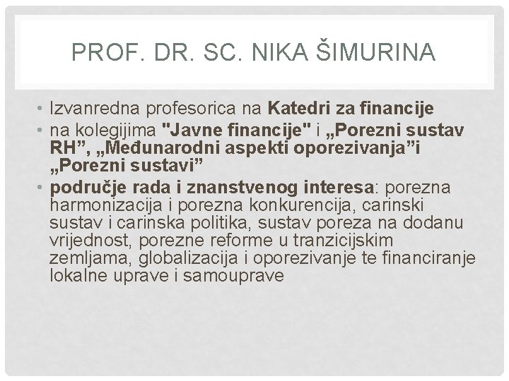 PROF. DR. SC. NIKA ŠIMURINA • Izvanredna profesorica na Katedri za financije • na