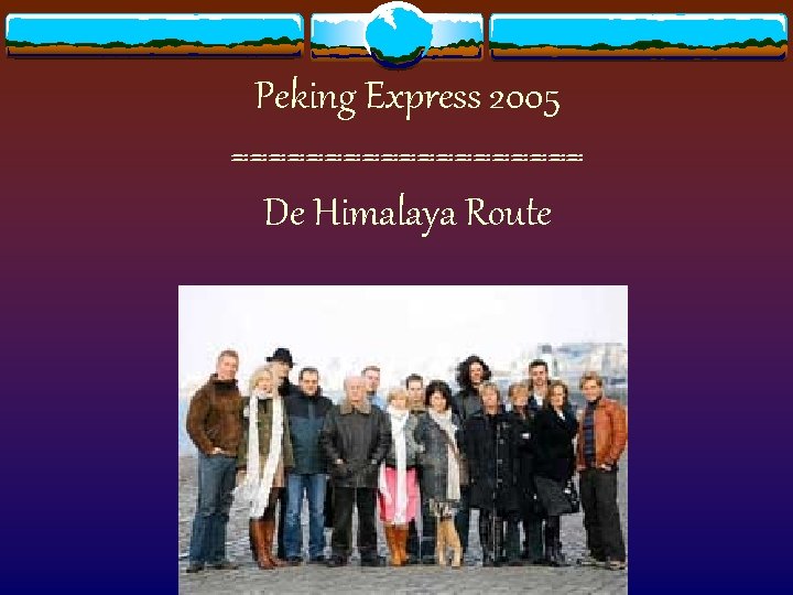 Peking Express 2005 ========== De Himalaya Route 