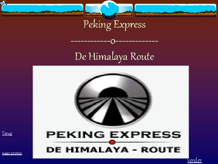 Peking Express ------0 ------De Himalaya Route Terug naar promo verder 