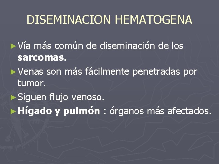 DISEMINACION HEMATOGENA ► Vía más común de diseminación de los sarcomas. ► Venas son