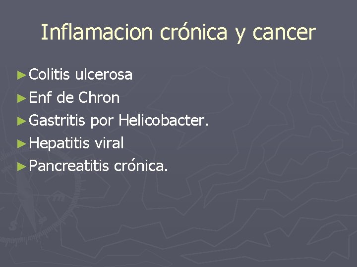 Inflamacion crónica y cancer ► Colitis ulcerosa ► Enf de Chron ► Gastritis por