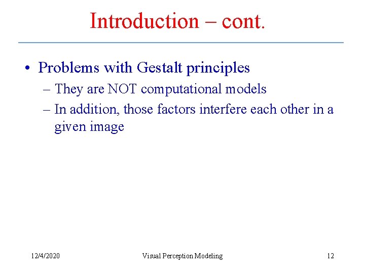 Introduction – cont. • Problems with Gestalt principles – They are NOT computational models