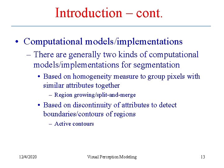 Introduction – cont. • Computational models/implementations – There are generally two kinds of computational