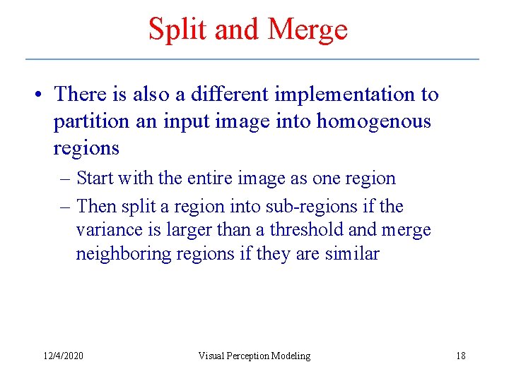 Split and Merge • There is also a different implementation to partition an input