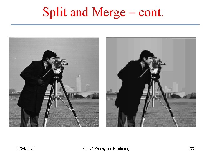Split and Merge – cont. 12/4/2020 Visual Perception Modeling 22 