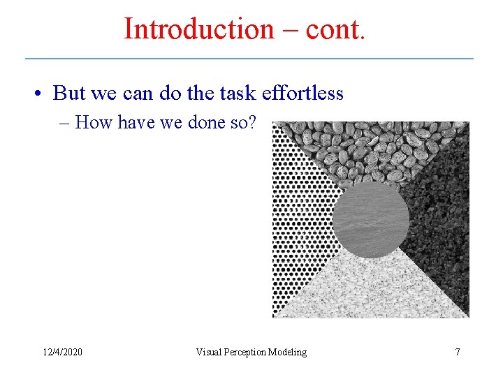 Introduction – cont. • But we can do the task effortless – How have