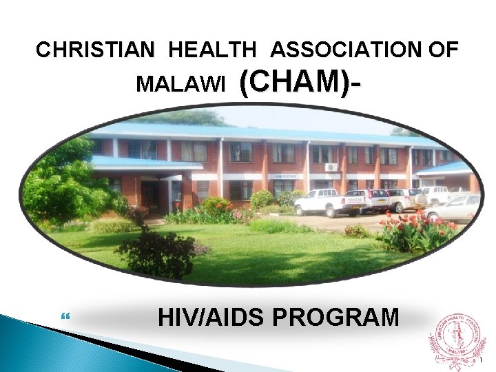 CHRISTIAN HEALTH ASSOCIATION OF MALAWI (CHAM)- HIV/AIDS PROGRAM 1 