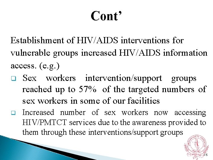 Cont’ Establishment of HIV/AIDS interventions for vulnerable groups increased HIV/AIDS information access. (e. g.